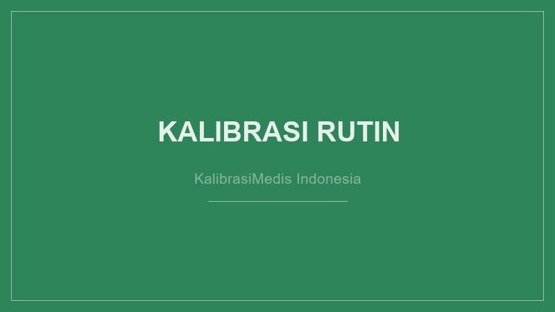 Pentingnya Kalibrasi Rutin untuk Alat Medis di Rumah Sakit