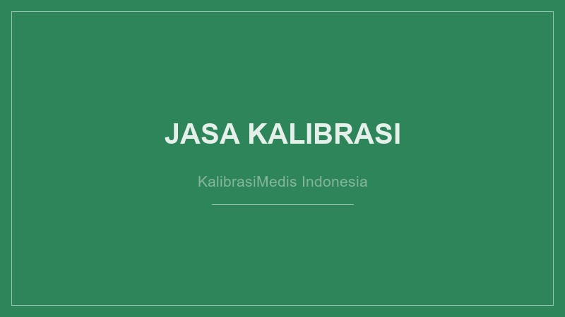 Panduan Memilih Jasa Kalibrasi yang Tepat