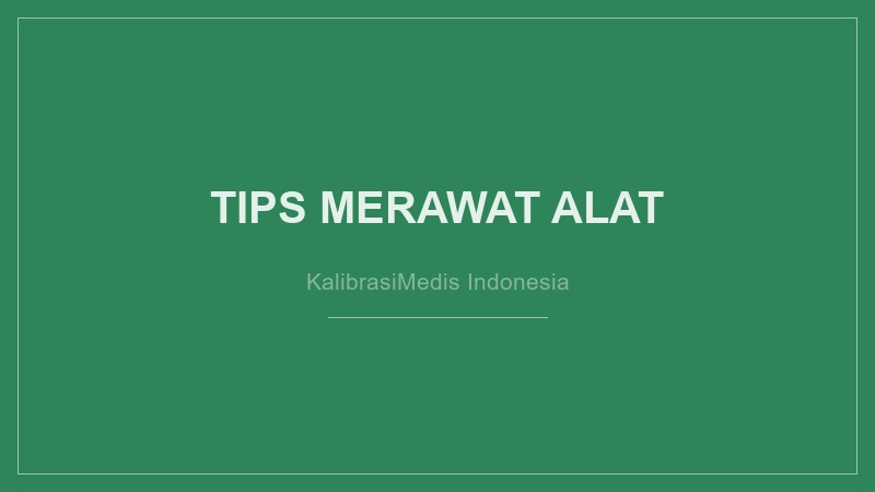 Tips Merawat Alat Medis Agar Tetap Akurat